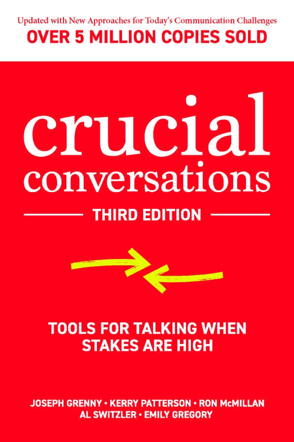 Cover of Crucial Conversations: Tools for Talking When Stakes Are High by Joseph Grenny, Kerry Patterson, Ron McMillan, Al Switzler