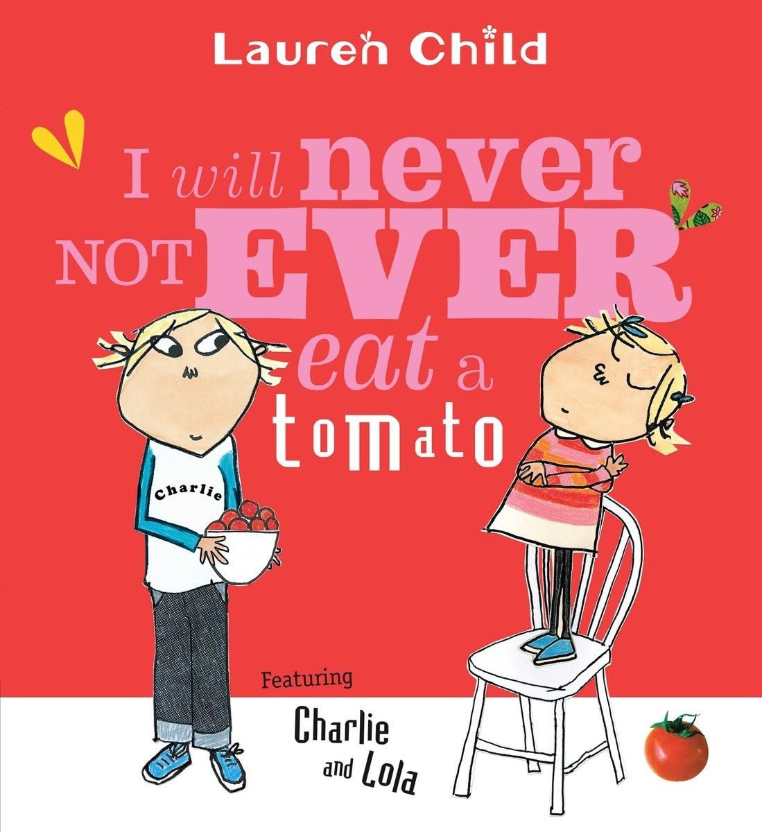 Cover of I Will Never Not Ever Eat a Tomato by Lauren Child