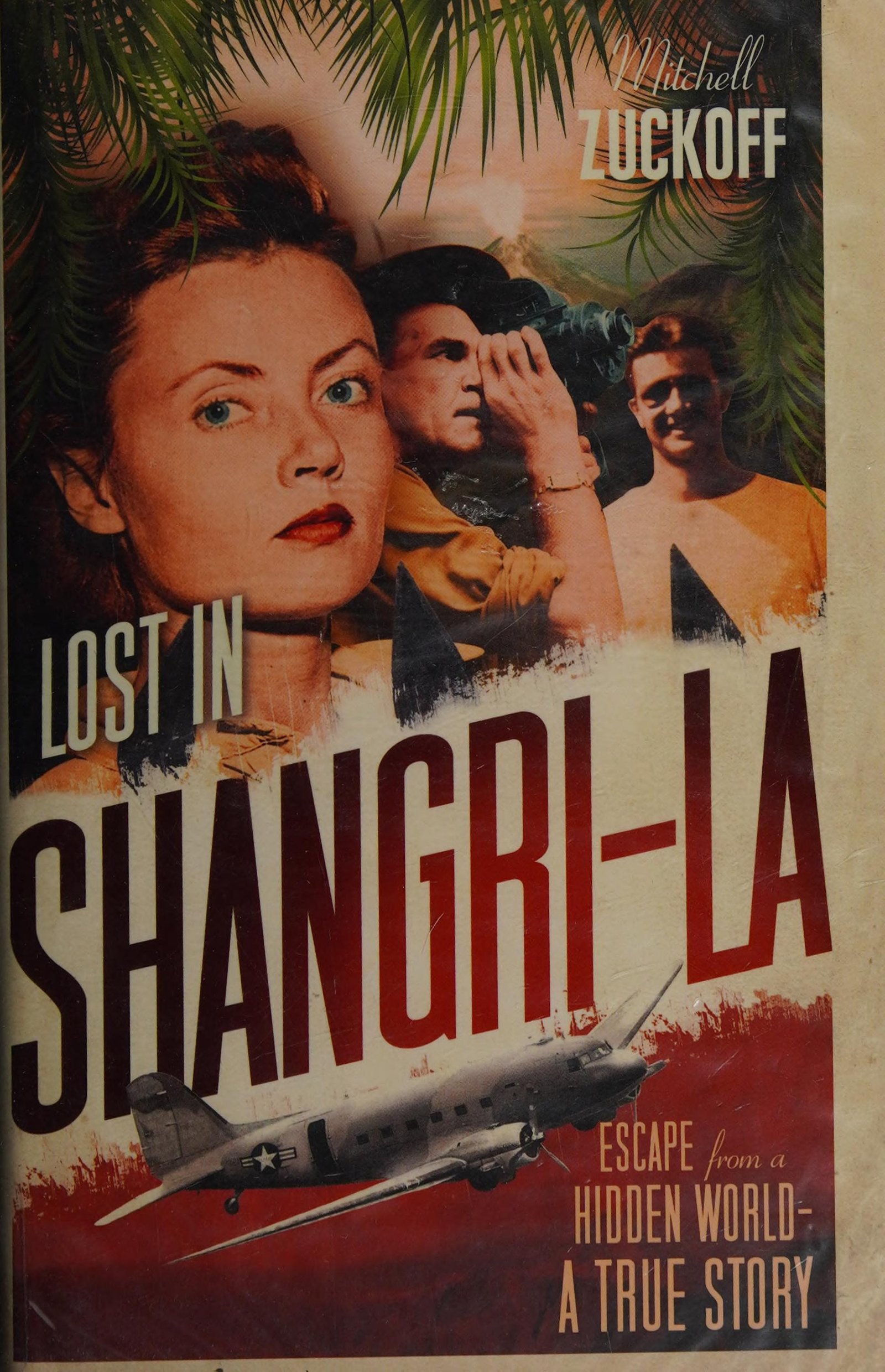 Cover of Lost in Shangri-La: A True Story of Survival, Adventure, and the Most Incredible Rescue Mission of World War II by Mitchell Zuckoff