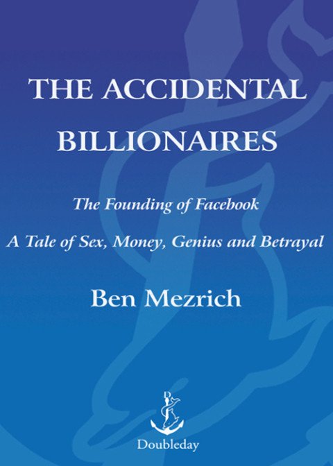 Cover of The Accidental Billionaires: The Founding of Facebook by Ben Mezrich