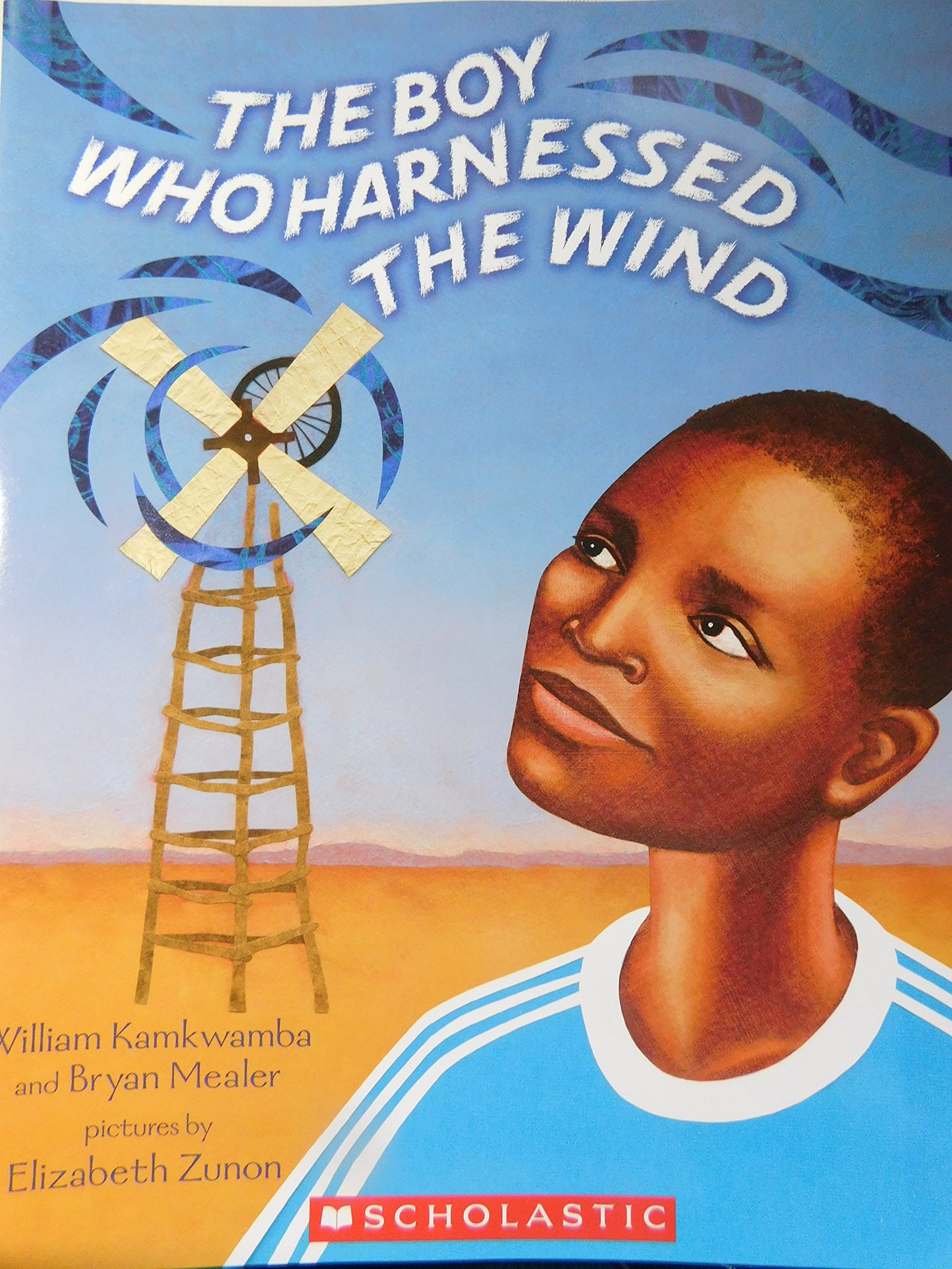 Cover of The Boy Who Harnessed the Wind: Creating Currents of Electricity and Hope by William Kamkwamba