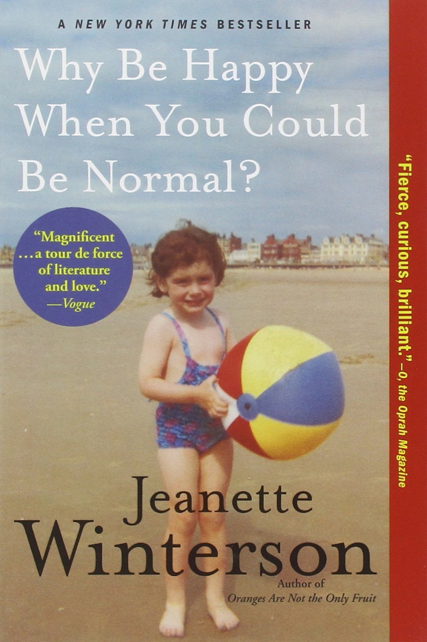 Cover of Why Be Happy When You Could Be Normal? by Jeanette Winterson